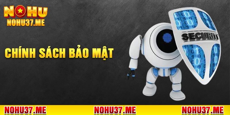Chính Sách Bảo Mật Nohu37 - pi99